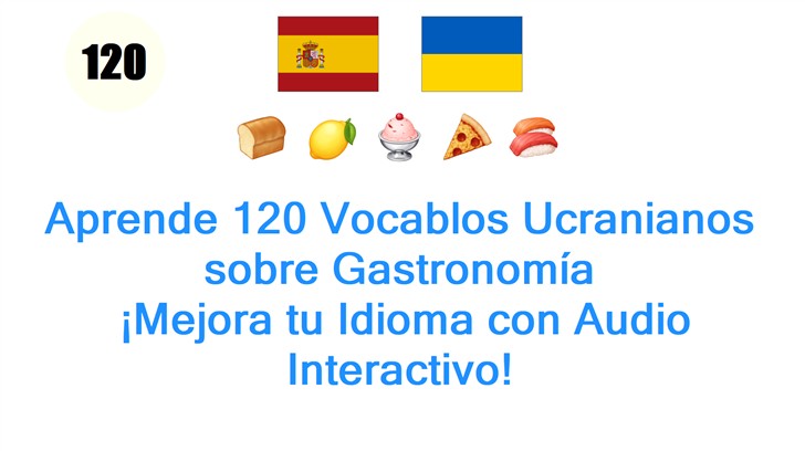 Aprende 120 Vocablos Ucranianos sobre Gastronomía: ¡Mejora tu Idioma con Audio Interactivo!